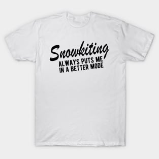 Snowkiting always puts me in a good mode T-Shirt